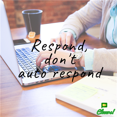 Respond, Do not Auto-Respond
